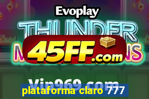 plataforma claro 777